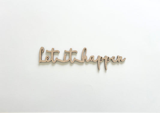 Mot décoratif en bois découpé - "Let it happen" / Collection Entre les lignes