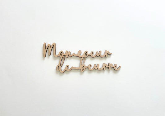 Mot décoratif en bois découpé - "Mon coeur de beurre" / Collection Entre les lignes